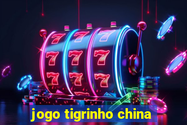 jogo tigrinho china